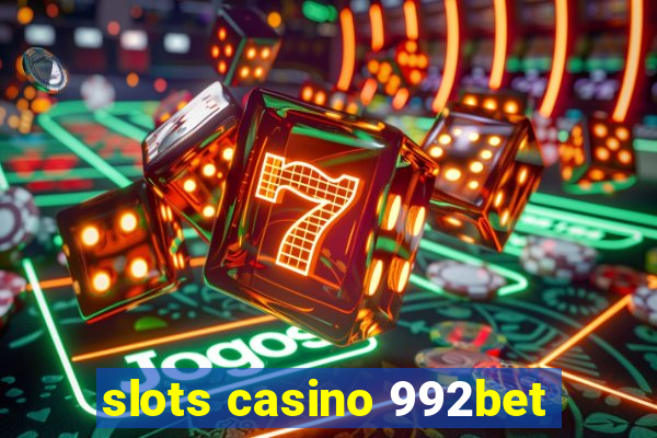 slots casino 992bet